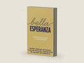Bella Esperanza: Encontrando esperanza a diario en un mundo quebrantado (Beautiful Hope Spanish Edition) by Matthew Kelly | barcode:9781635820379 | source:'9781635820379-right-three-quarter.jpg