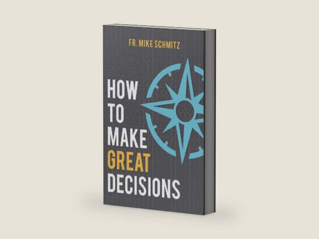 How to Make Great Decisions by Fr. Mike Schmitz | barcode:9781635820669 | source:'9781635820669-right-three-quarter.jpg