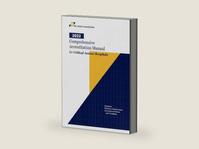 2022 Comprehensive Accreditation Manual for Critical Access Hospitals (CAMCAH Hard Copy) by Joint Commission Resources | barcode:9781635852387 | source:'9781635852387-right-three-quarter.jpg