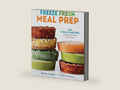 Freeze Fresh Meal Prep: 160 Meal Starters and Make-Ahead Dishes for the Freezer by Crystal Schmidt | barcode:9781635868432 | source:'9781635868432-right-three-quarter.jpg