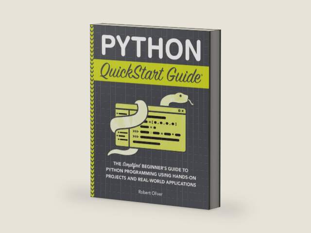 Python QuickStart Guide: The Simplified Beginner's Guide to Python Programming Using Hands-On Projects and Real-World Applications (Coding & Programming - QuickStart Guides) by Robert Oliver | barcode:9781636100357 | source:'9781636100357-right-three-quarter.jpg