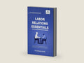 Labor Relations Essentials You Always Wanted to Know: Workplace Rights, Unions, Collective Bargaining & Employment Law Guide for Professionals (Self-Learning Management Series) by Ritambhra Kalra | barcode:9781636516493 | source:'9781636516493-right-three-quarter.jpg