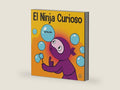 El Ninja Curioso: Un libro de aprendizaje socioemocional para niños sobre cómo combatir el aburrimiento y aprender cosas nuevas (Ninja Life Hacks Spanish) (Spanish Edition) by Mary Nhin | barcode:9781637313633 | source:'9781637313633-right-three-quarter.jpg