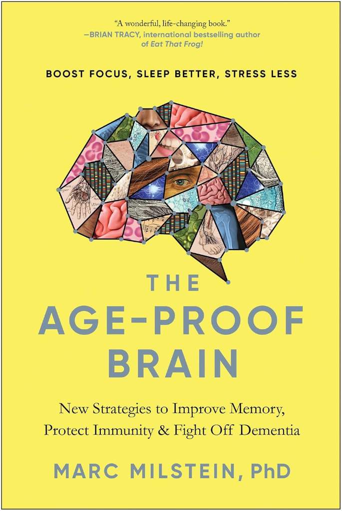 The Age-Proof Brain: New Strategies to Improve Memory, Protect Immunity, and Fight Off Dementia by Marc Milstein | barcode:9781637741429 | source:'9781637741429.jpg