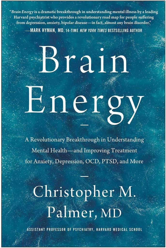 Brain Energy: A Revolutionary Breakthrough in Understanding Mental Health--and Improving Treatment for Anxiety, Depression, OCD, PTSD, and More by Christopher M. Palmer | barcode:9781637741580 | source:'9781637741580.jpg