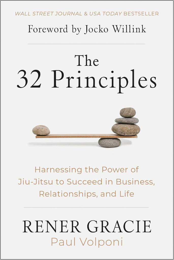 The 32 Principles: Harnessing the Power of Jiu-Jitsu to Succeed in Business, Relationships, and Life by Rener Gracie | barcode:9781637743669 | source:'9781637743669.jpg