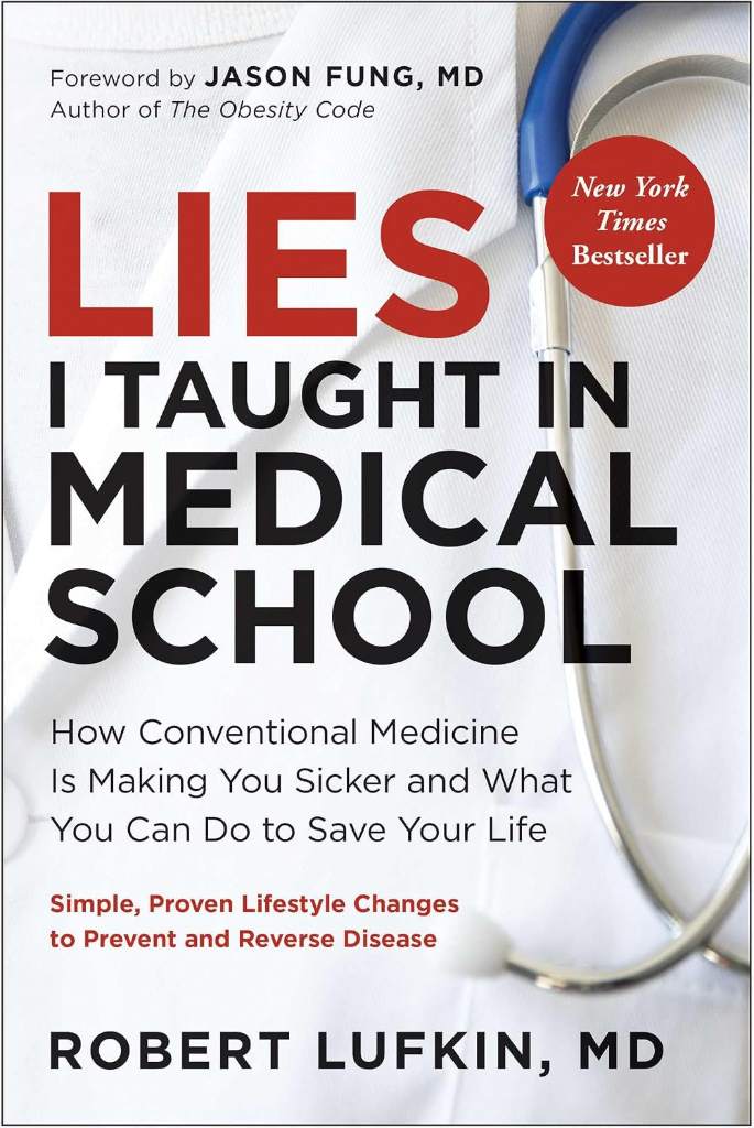 Lies I Taught in Medical School: How Conventional Medicine Is Making You Sicker and What You Can Do to Save Your Own Life by Robert Lufkin MD | barcode:9781637745830 | source:'9781637745830.jpg