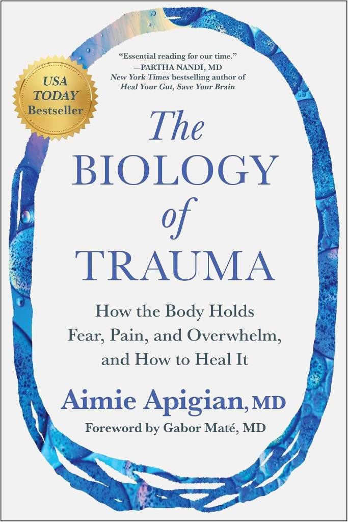 The Biology of Trauma: How the Body Holds Fear, Pain, and Overwhelm, and How to Heal It by Aimie Apigian MD | barcode:9781637746233 | source:'9781637746233.jpg