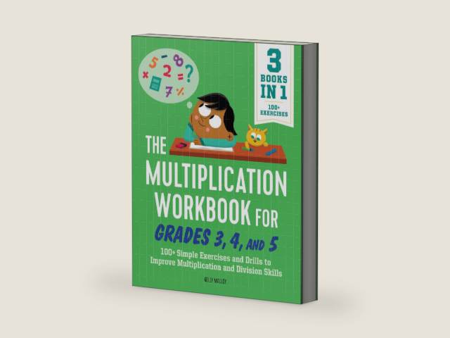 The Multiplication Workbook for Grades 3, 4, and 5: 100+ Simple Exercises and Drills to Improve Multiplication and Division by Kelly Malloy MS | barcode:9781638070597 | source:'9781638070597-right-three-quarter.jpg