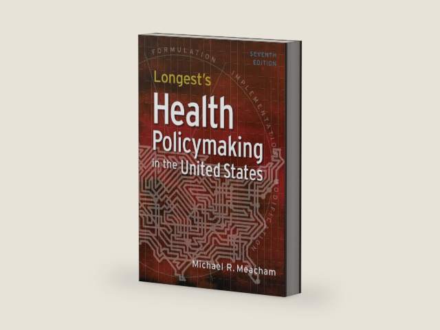 Longest's Health Policymaking in the United States, Seventh Edition by Michael R. Meacham | barcode:9781640552111 | source:'9781640552111-right-three-quarter.jpg