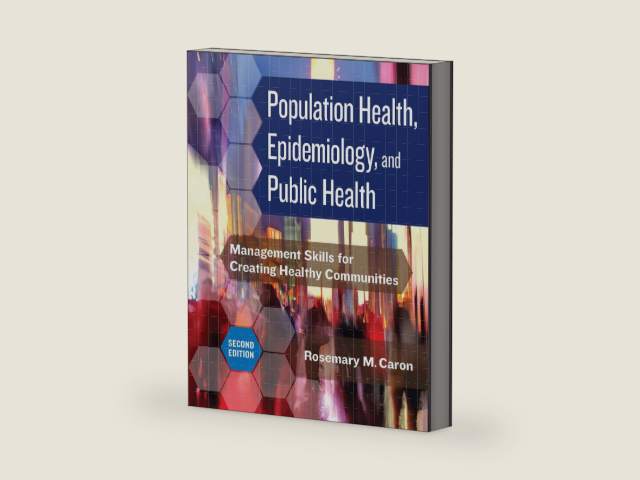 Population Health, Epidemiology, and Public Health: Management Skills for Creating Healthy Communities, Second Edition by Rosemary M. Caron PhD | barcode:9781640552920 | source:'9781640552920-right-three-quarter.jpg
