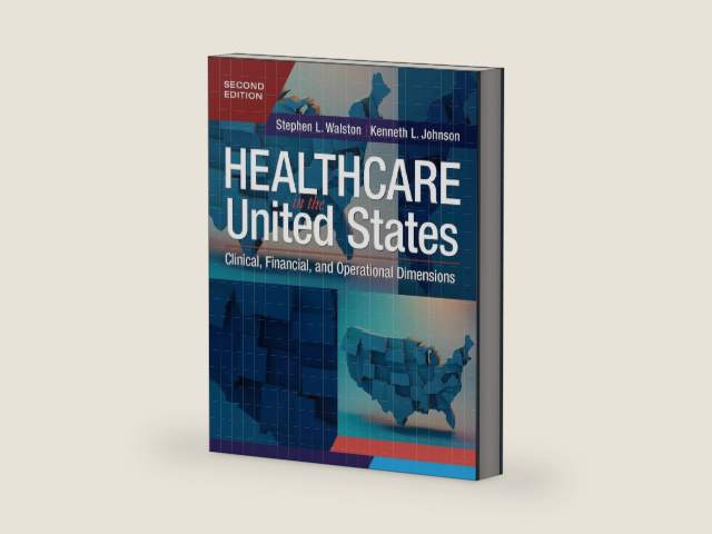 Healthcare in the United States: Clinical, Financial, and Operational Dimensions by Stephen Lee Walston | barcode:9781640554641 | source:'9781640554641-right-three-quarter.jpg