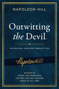 Outwitting the Devil: The Complete Text, Reproduced from Napoleon Hill's Original Manuscript, Including Never-Before Published Content (Official Publication of the Napoleon Hill Foundation) by Napoleon Hill | barcode:9781640951815 | source:'9781640951815.jpg