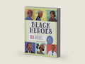 Black Heroes: A Black History Book for Kids: 51 Inspiring People from Ancient Africa to Modern-Day U.S.A. (History's Greatest Heroes) by Arlisha Norwood PhD | barcode:9781641527040 | source:'9781641527040-right-three-quarter.jpg