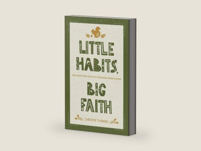 Little Habits, Big Faith: How Simple Practices Help Your Family Grow in Jesus by Christie Thomas | barcode:9781641587679 | source:'9781641587679-right-three-quarter.jpg