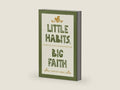 Little Habits, Big Faith: How Simple Practices Help Your Family Grow in Jesus by Christie Thomas | barcode:9781641587679 | source:'9781641587679-right-three-quarter.jpg