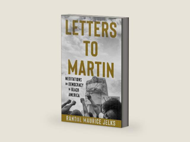 Letters to Martin: Meditations on Democracy in Black America by Randal Maurice Jelks | barcode:9781641605571 | source:'9781641605571-right-three-quarter.jpg