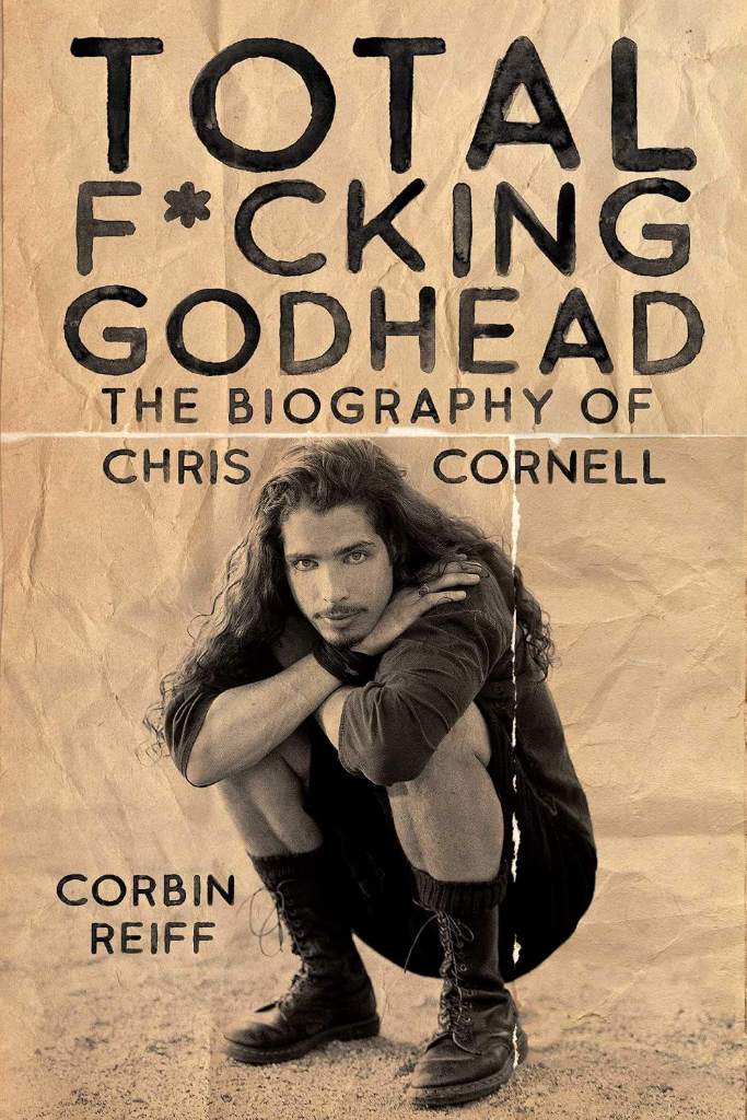 Total F*cking Godhead: The Biography of Chris Cornell by Corbin Reiff | barcode:9781642932157 | source:'9781642932157.jpg