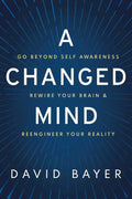 A Changed Mind: Go Beyond Self Awareness, Rewire Your Brain & Reengineer Your Reality by David Bayer | barcode:9781642939866 | source:'9781642939866.jpg
