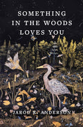 Something in the Woods Loves You by Jarod K. Anderson | barcode:9781643262291 | source:'9781643262291.jpg