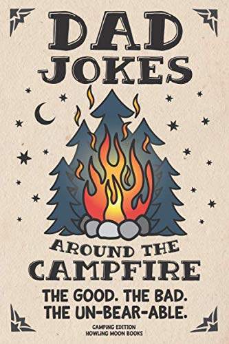 Dad Jokes around the Campfire. The Good. The Bad. The Un-Bear-able.: Camping Edition by Howling Moon Books | barcode:9781643400921 | source:'9781643400921.jpg