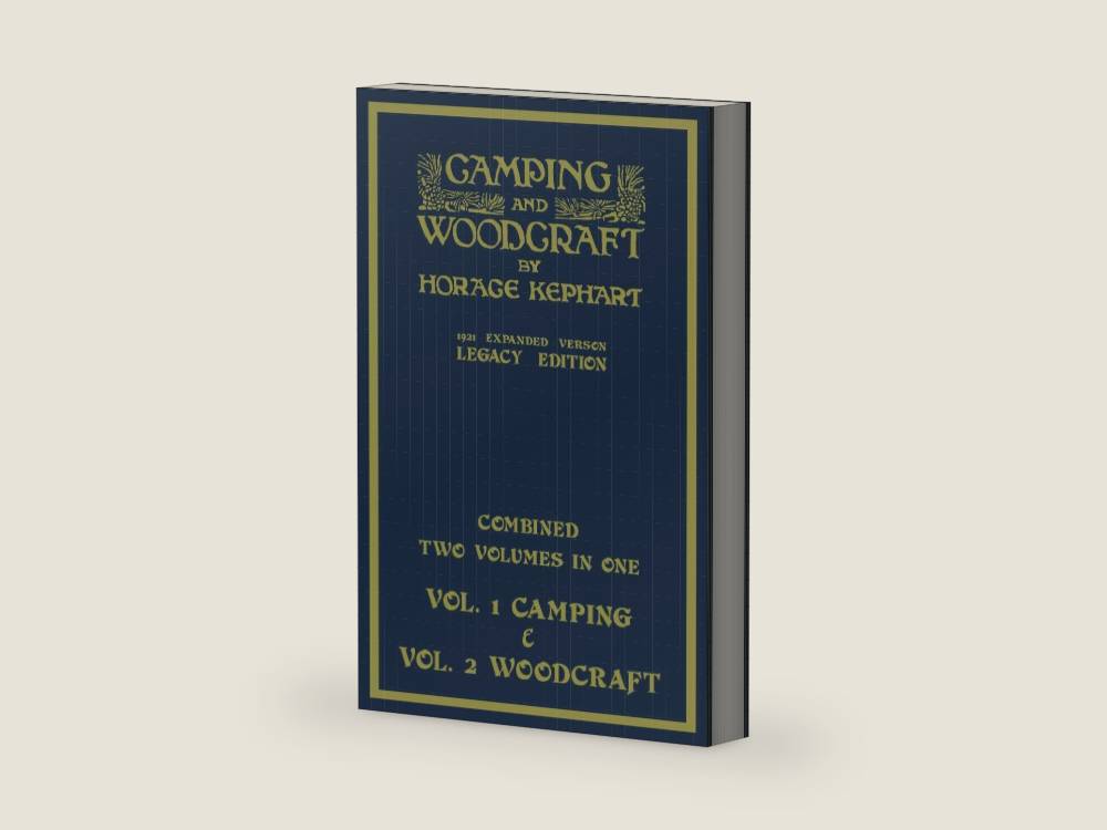 Camping And Woodcraft - Combined Two Volumes In One - The Expanded 1921 Version (Legacy Edition): The Deluxe Two-Book Masterpiece On Outdoors Living ... (Library of American Outdoors Classics) by Horace Kephart | barcode:9781643891859 | source:'9781643891859-right-three-quarter.jpg