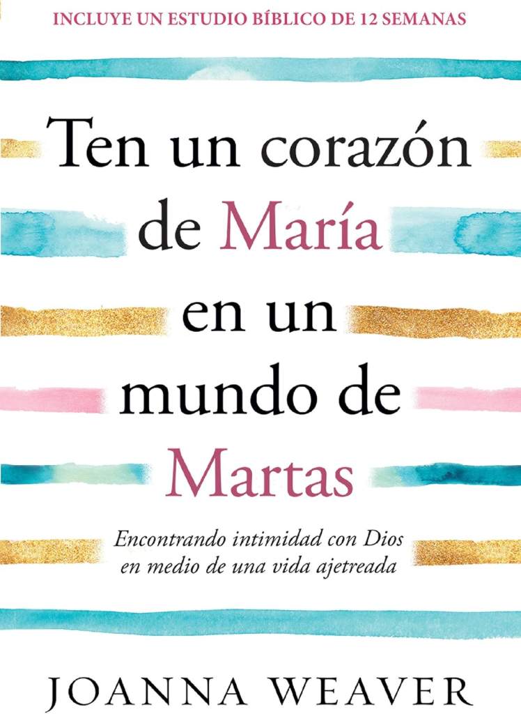 Ten un corazón de María en un mundo de Martas / Having a Mary Heart in a Martha World (Spanish Edition) by Joanna Weaver | barcode:9781644736685 | source:'9781644736685.jpg