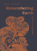 Remembering Earth: A Spiritual Ecology by Emmanuel Vaughan-Lee | barcode:9781645475101 | source:'9781645475101.jpg