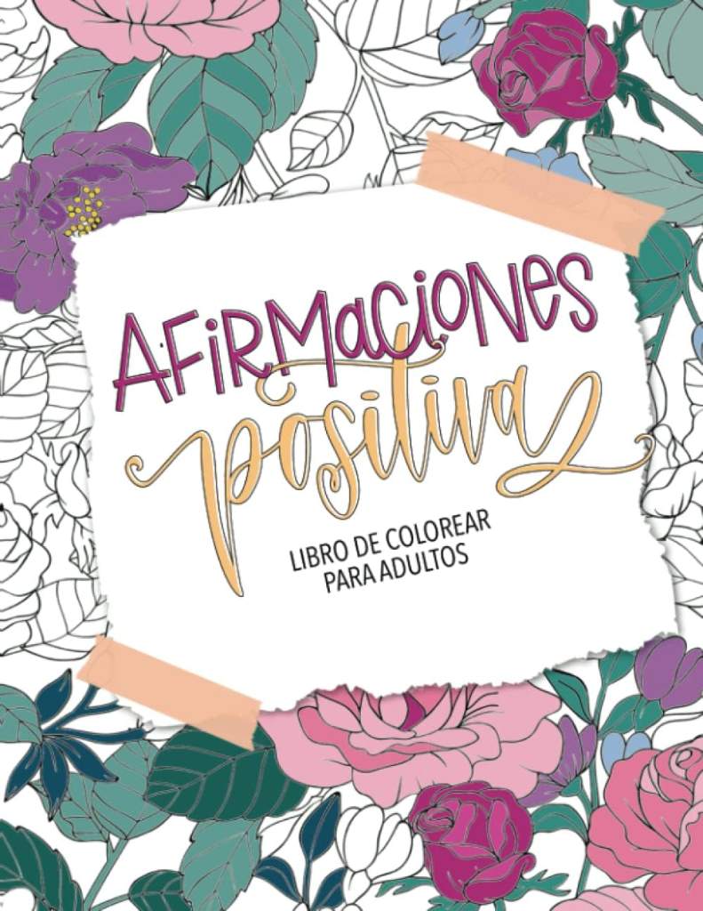 Afirmaciones positivas - Libro de colorear para adultos (Spanish Edition) by June & Lucy | barcode:9781646088737 | source:'9781646088737.jpg