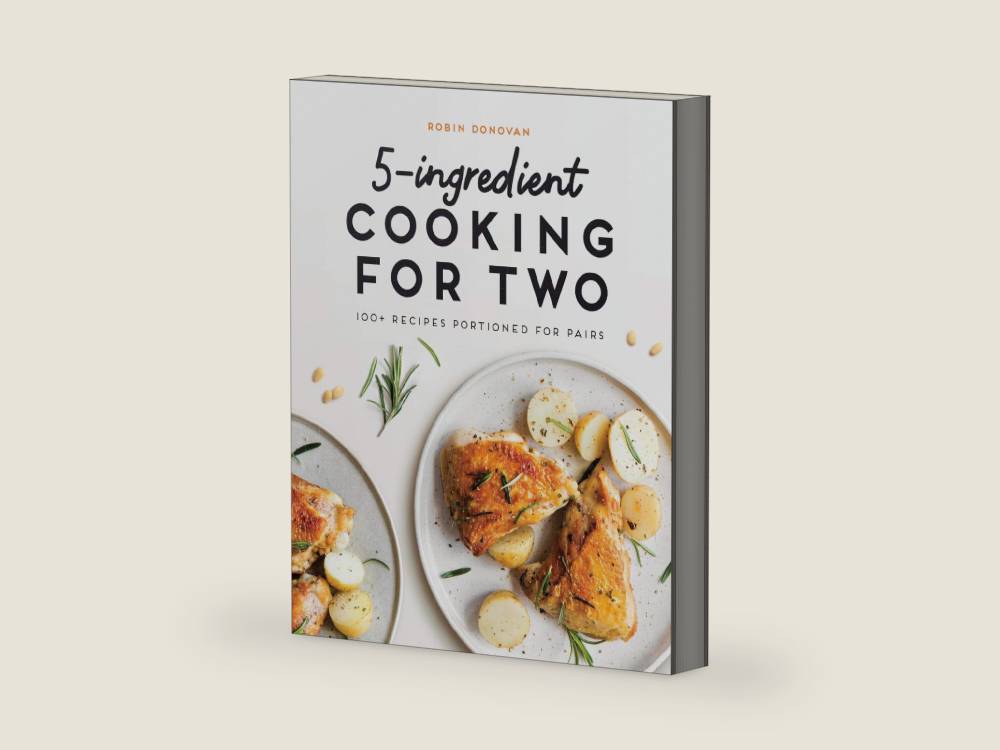5-Ingredient Cooking for Two: 100+ Recipes Portioned for Pairs by Robin Donovan | barcode:9781646110988 | source:'9781646110988-right-three-quarter.jpg