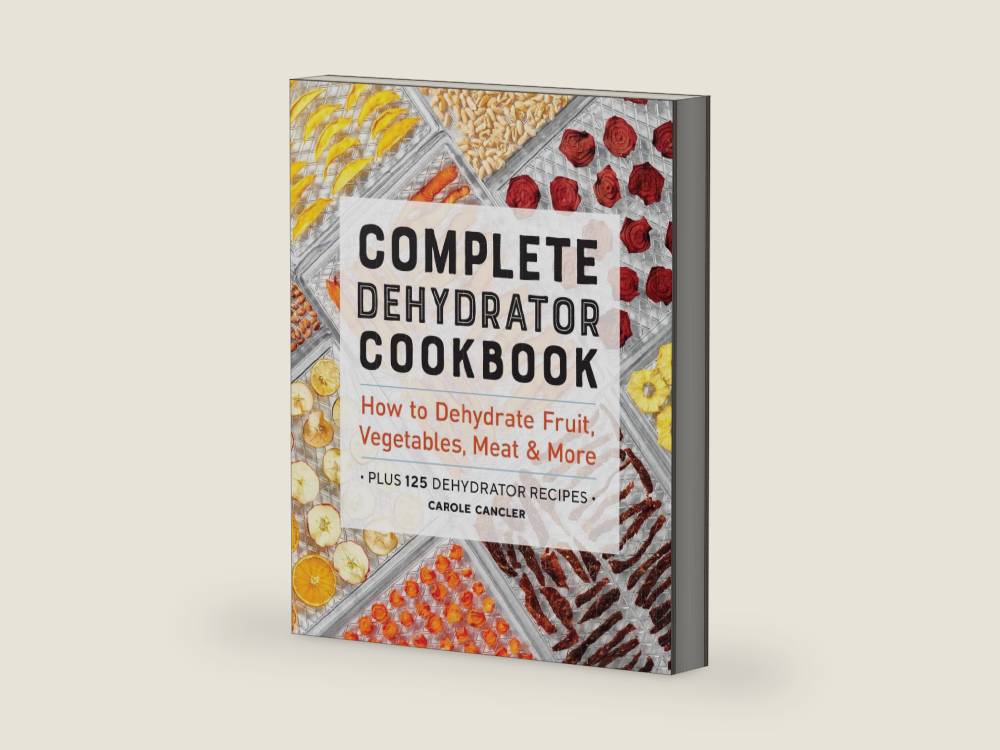 Complete Dehydrator Cookbook: How to Dehydrate Fruit, Vegetables, Meat & More by Carole Cancler | barcode:9781646117017 | source:'9781646117017-right-three-quarter.jpg