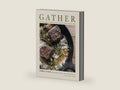 GATHER: 100 Seasonal Recipes that Bring People Together by Chris Viaud | barcode:9781646434473 | source:'9781646434473-right-three-quarter.jpg