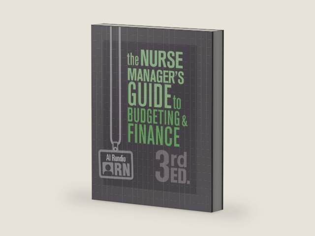 The Nurse Manager's Guide to Budgeting & Finance, 3rd Edition by Al Rundio | barcode:9781646480159 | source:'9781646480159-right-three-quarter.jpg