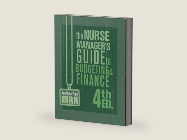 The Nurse Manager’s Guide to Budgeting & Finance | Fourth Edition by AnnMarie Papa | barcode:9781646482221 | source:'9781646482221-right-three-quarter.jpg