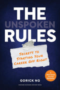 The Unspoken Rules: Secrets to Starting Your Career Off Right by Gorick Ng | barcode:9781647820442 | source:'9781647820442.jpg