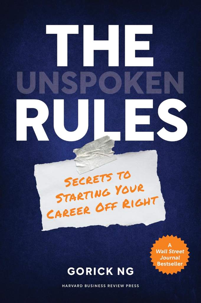 The Unspoken Rules: Secrets to Starting Your Career Off Right by Gorick Ng | barcode:9781647820442 | source:'9781647820442.jpg