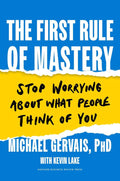 The First Rule of Mastery: Stop Worrying about What People Think of You by Michael Gervais PhD | barcode:9781647823245 | source:'9781647823245.jpg