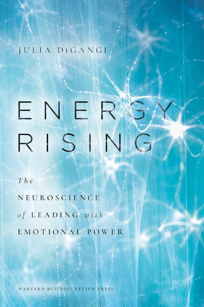 Energy Rising: The Neuroscience of Leading with Emotional Power by Dr. Julia DiGangi | barcode:9781647823450 | source:'9781647823450.jpg