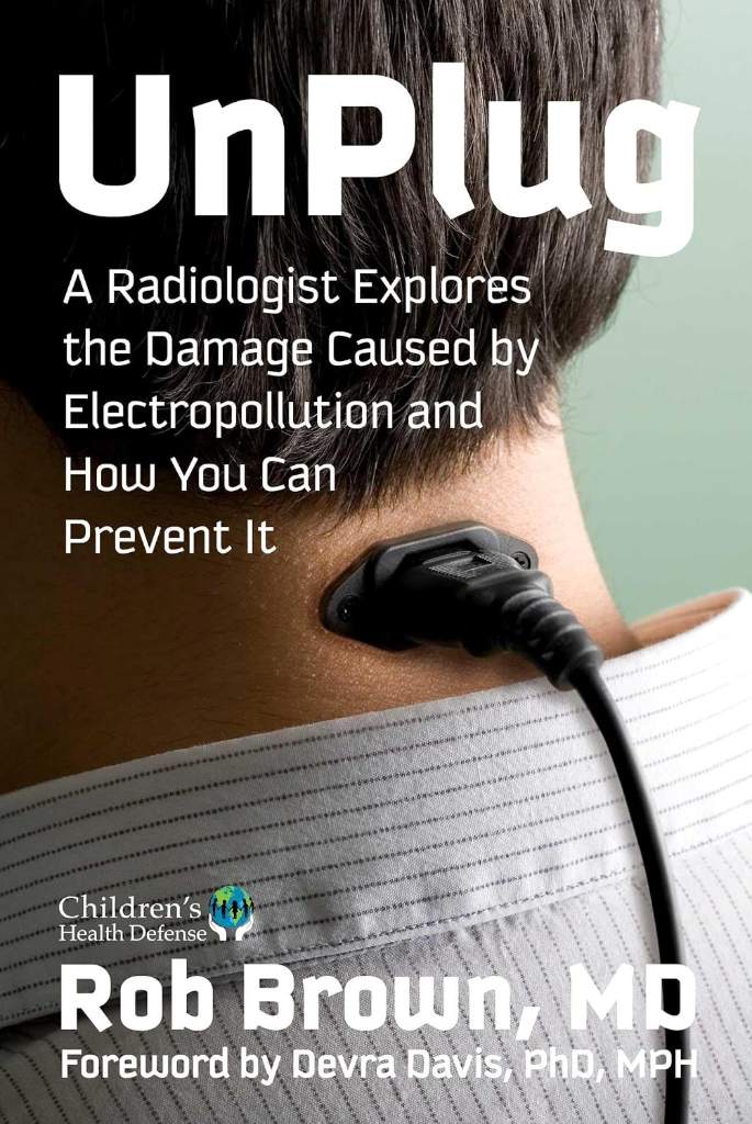 UnPlug: A Radiologist Explores the Damage Caused by Electropollution and How You Can Prevent It by Rob Brown MD | barcode:9781648212277 | source:'9781648212277.jpg