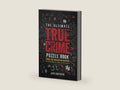 The Ultimate True Crime Puzzle Book: Over 100 Killer Activities for True Crime and Serial Killer Fanatics (Cryptograms, Crosswords, Brain Games, Word Searches, Trivia, Quizzes and Much More) by Jack Rosewood | barcode:9781648450983 | source:'9781648450983-right-three-quarter.jpg