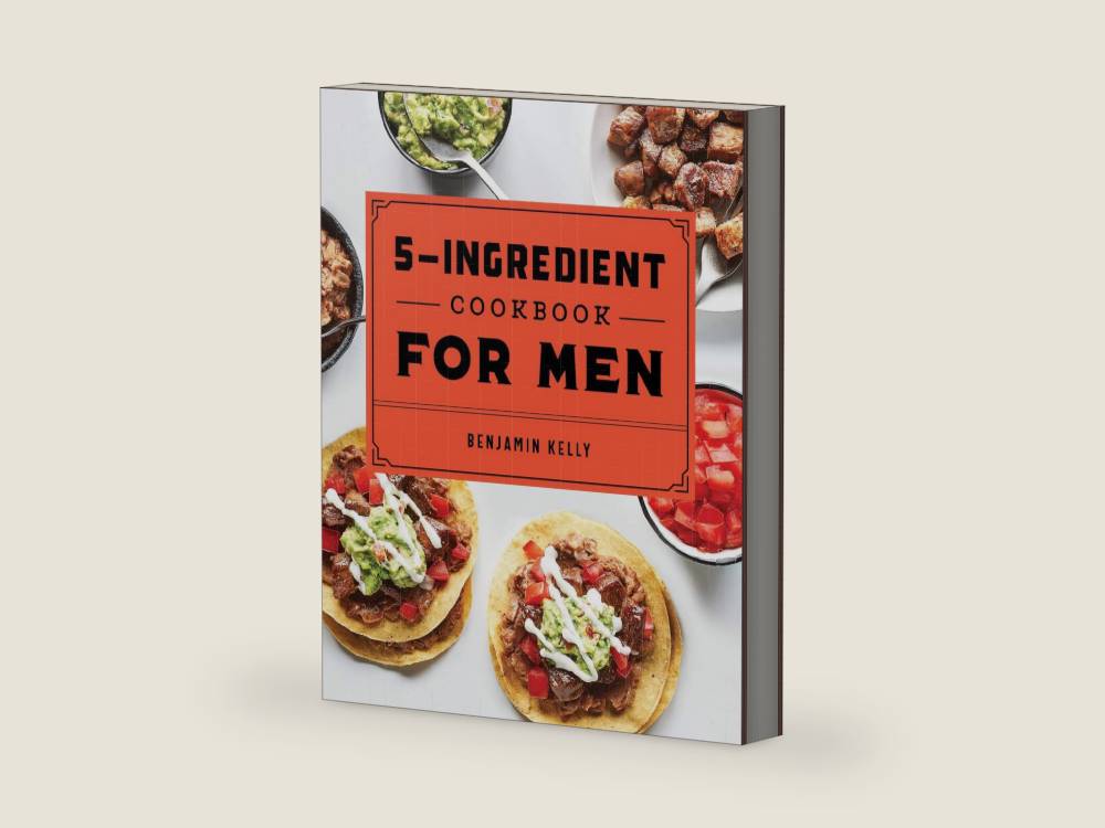 The 5-Ingredient Cookbook for Men: 115 Recipes for Men with Big Appetites and Little Time by Benjamin Kelly | barcode:9781648760785 | source:'9781648760785-right-three-quarter.jpg