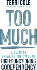 Too Much: A Guide to Breaking the Cycle of High-Functioning Codependency by Terri Cole MSW LCSW | barcode:9781649631862 | source:'9781649631862.jpg