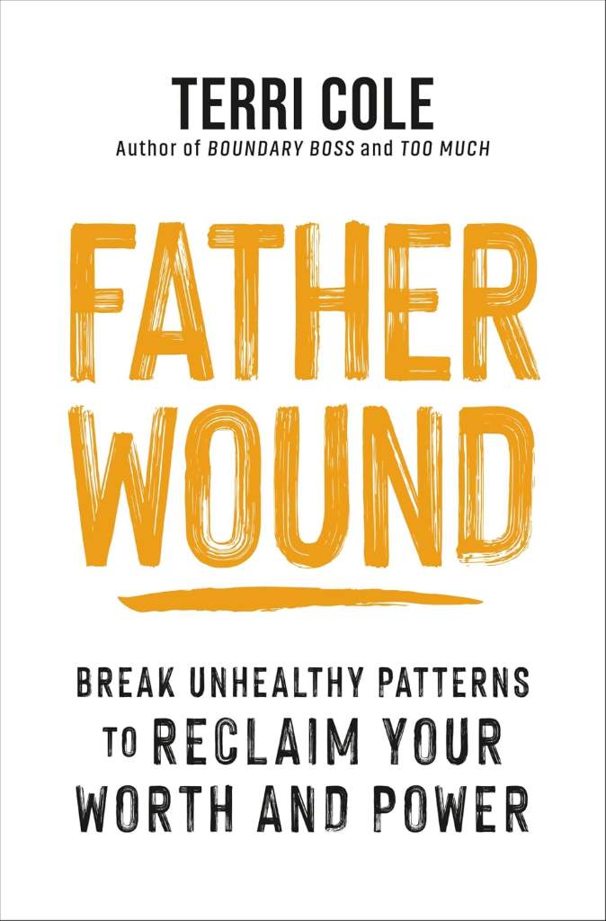 Father Wound: Break Unhealthy Patterns to Reclaim Your Worth and Power by Terri Cole MSW LCSW | barcode:9781649631886 | source:'9781649631886.jpg