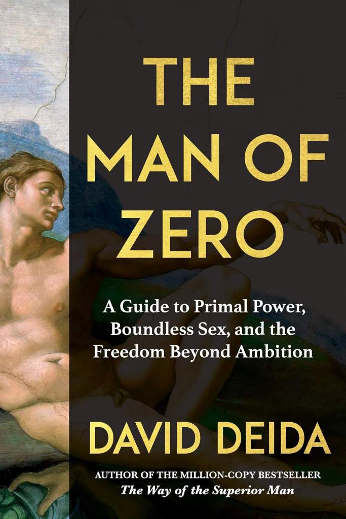 The Man of Zero: A Guide to Primal Power, Boundless Sex, and the Freedom Beyond Ambition by David Deida | barcode:9781649634696 | source:'9781649634696.jpg
