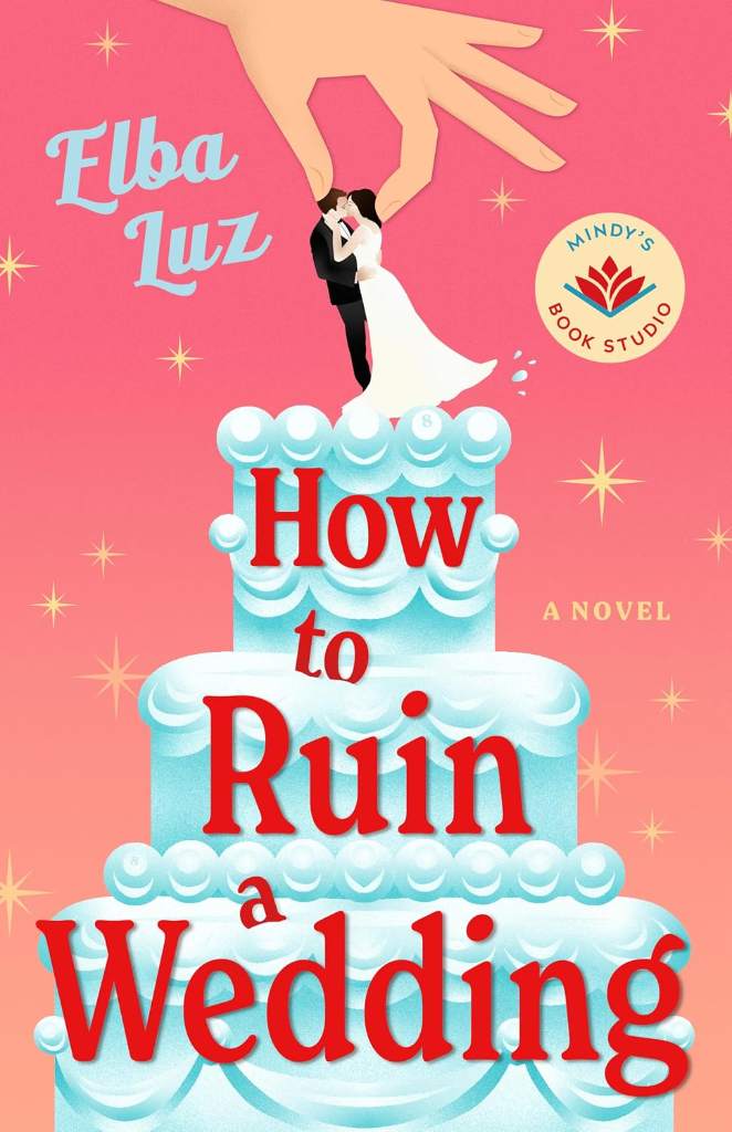 How to Ruin a Wedding: A Novel by Elba Luz | barcode:9781662537684 | source:'9781662537684.jpg