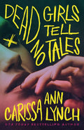 Dead Girls Tell No Tales by Carissa Ann Lynch | barcode:9781662538308 | source:'9781662538308.jpg