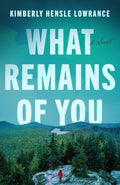 What Remains of You by Kimberly Hensle Lowrance | barcode:9781662539824 | source:'9781662539824.jpg