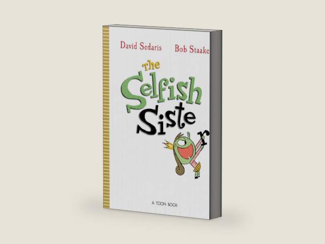 The Selfish Sister by David Sedaris | barcode:9781662665752 | source:'9781662665752-right-three-quarter.jpg
