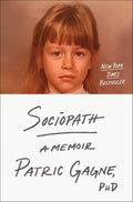 Sociopath: A Memoir by Ph.D. Patric Gagne | barcode:9781668003183 | source:'9781668003183.jpg