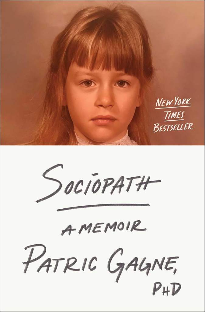 Sociopath: A Memoir by Ph.D. Patric Gagne | barcode:9781668003183 | source:'9781668003183.jpg